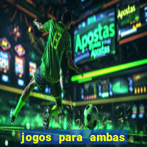 jogos para ambas marcam hoje